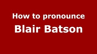 How to pronounce Blair Batson