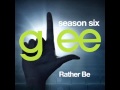 Glee - Rather Be (DOWNLOAD MP3+LYRICS ...