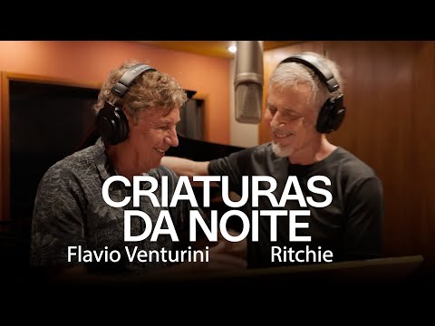 Flavio Venturini Feat. Ritchie | Criaturas da Noite | Minha História