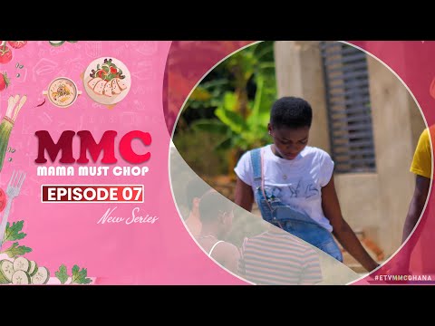 MMC SEASON 1 EPISODE 7 (MAMA MUST CHOP) GHANA SERIES