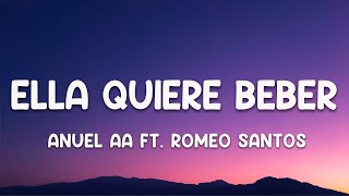Anuel AA - Ella Quiere Beber Remix (Letra/Lyrics) ft. Romeo Santos