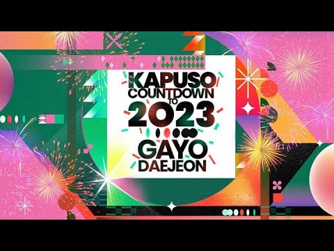 KAPUSO COUNTDOWN TO 2023: GAYO DAEJEON (LIVESTREAM) PART 18