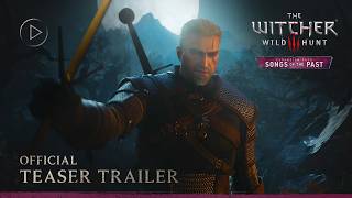The Witcher 3: Wild Hunt — Songs of the Past | Official Teaser Trailer