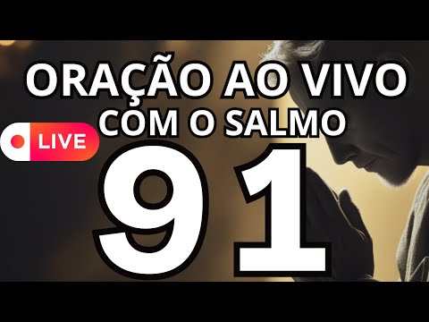 Oração Ao Vivo: Salmo 91 Para Proteção E Livramento 2026