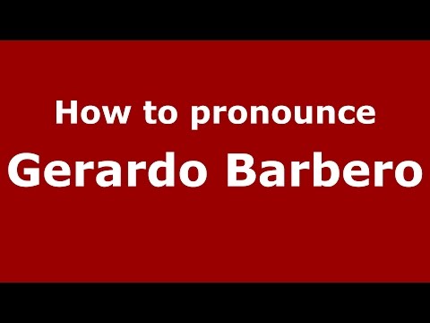 How to pronounce Gerardo Barbero (Spanish/Argentina) - PronounceNames.com