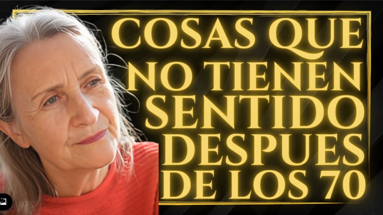 🙈 10 cosas que NO TIENEN SENTIDO DESPUÉS de los 70 años |  Sabiduría para la TERCERA EDAD