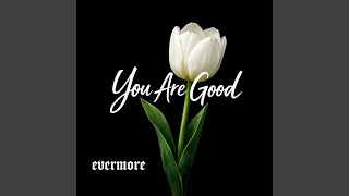 You Are Good