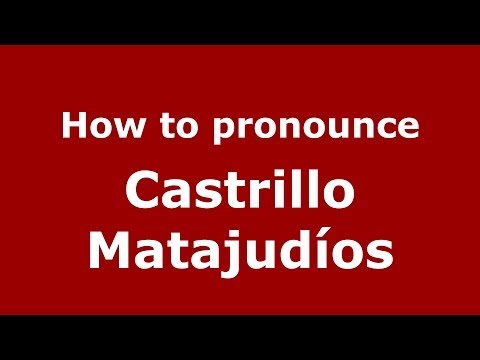 How to pronounce Castrillo Matajudíos (Spanish/Spain) - PronounceNames.com