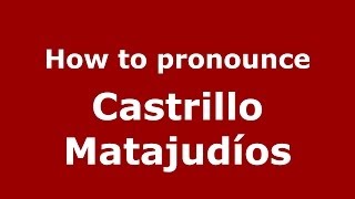 How to pronounce Castrillo Matajudíos
