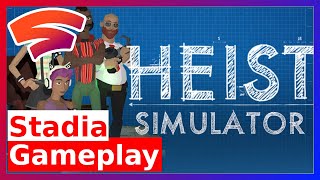 Heist Simulator Gameplay | Google Stadia | First Look