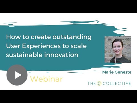 How to create great UX to scale sustainable innovation  - Webinar = The  C Collective