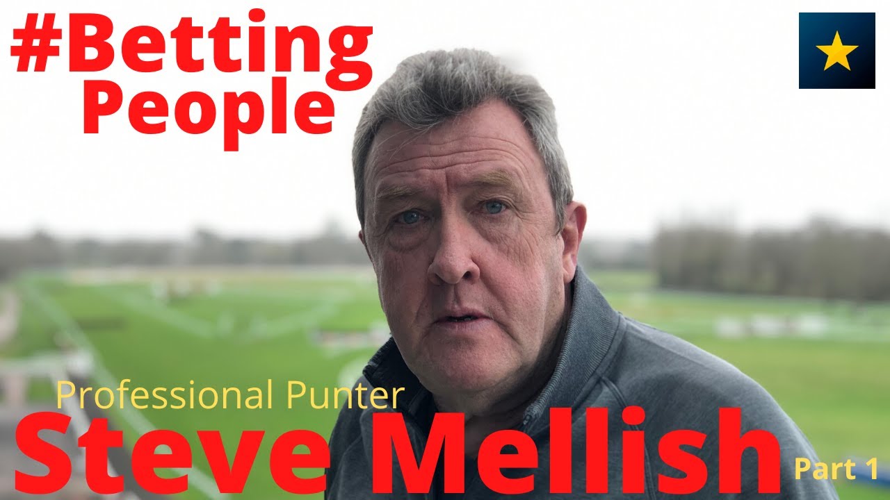 #BettingPeople Interview STEVE MELLISH Professional Punter & Pundit 1/3