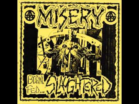 MISERY - Born, Fed .. Slaughtered