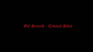 Get Scared Cynical Skin (Lyrics)
