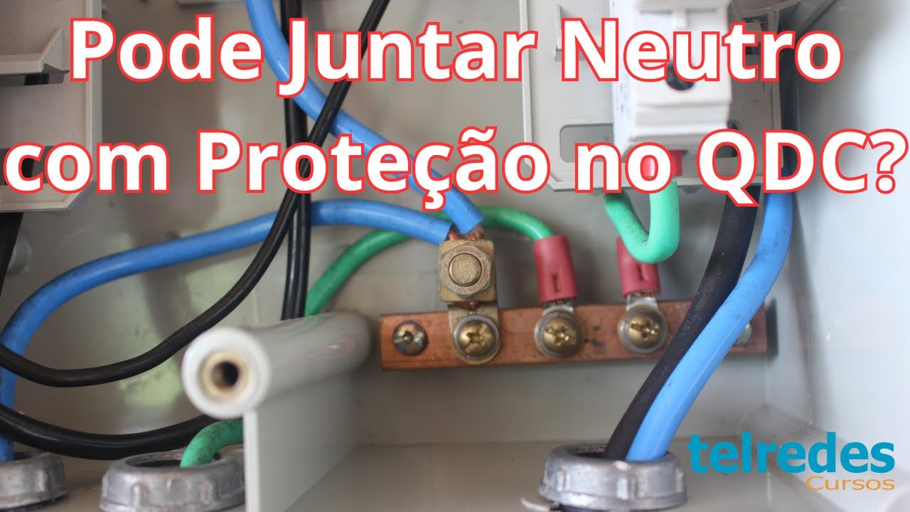 Pode  Juntar  o Neutro com a  Proteção (Terra) no Quadro - QDC em Qualquer Esquema de Aterramento?