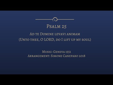 Psalm 25 - Ad te Domine levavi animam (Unto thee, O LORD, do I lift up my soul)