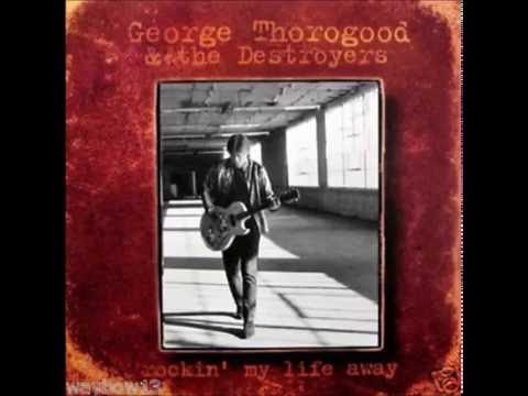 George Thorogood - Trouble Every Day - Zappa Cover