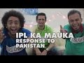 IPL ka mauka | response to Pakistan - YouTube