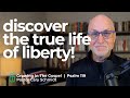 Discover the True Life of Liberty!—How God's Word Can Make You Free  | Psalm 119  |  Cary Schmidt