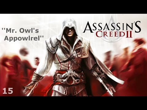 Assassin's Creed II - Episode 15 - Mr. Owl's Appowlrel