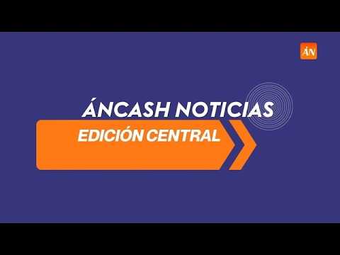 Áncash Noticias Edición Central #41 | 14-06-26