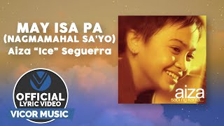 May Isa Pa… (Nagmamahal Sa ‘Yo) - Aiza &quot;Ice&quot; Seguerra (Official Lyric Video)