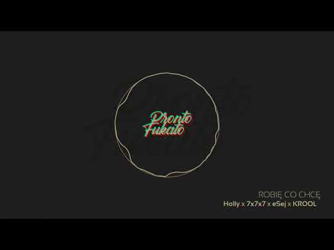 Holly x 7x7x7 x eSej x KROOL - ROBIĘ CO CHCE prod. LLHH