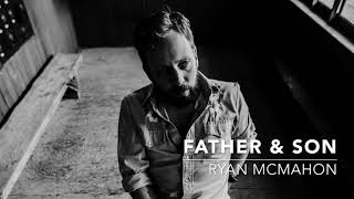Ryan McMahon - Father &amp; Son - Audio