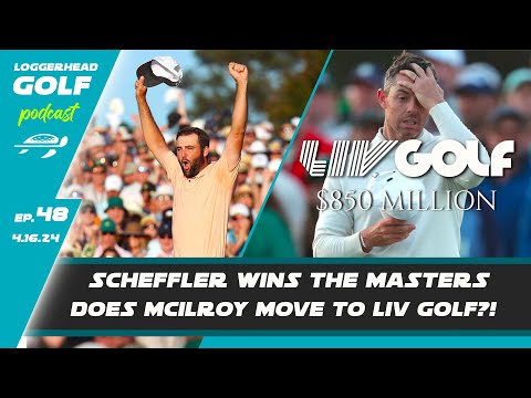 Scottie Scheffler WINS The Masters, Rory McIlroy to LIV Golf?! Tiger looked... good? | Ep 48