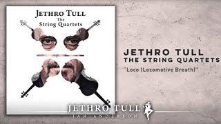 Jethro Tull - The String Quartets "Loco (Locomotive Breath)"