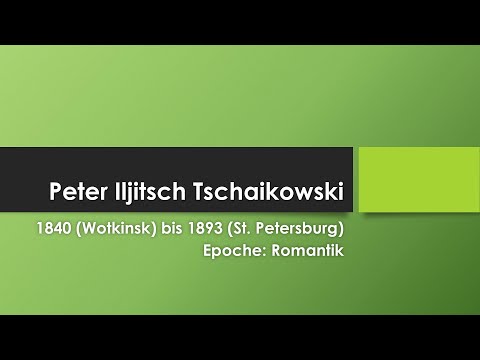 Peter Tschaikowski einfach und kurz erklärt