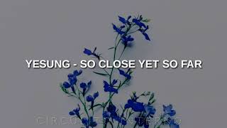 YESUNG - SO CLOSE YET SO FAR  #SUPERJUNIOR #ELF (LETRAS EN ESPAÑOL/SUB ESPAÑOL)