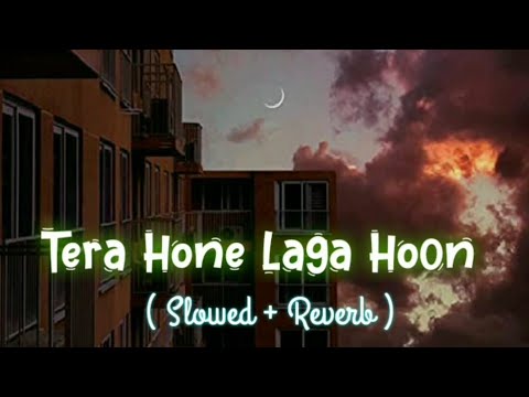 Tera Hone Laga Hoon ( Slowed + Reverb ) | ADB Music | Atif Aslam #atifaslam #slowedandreverb