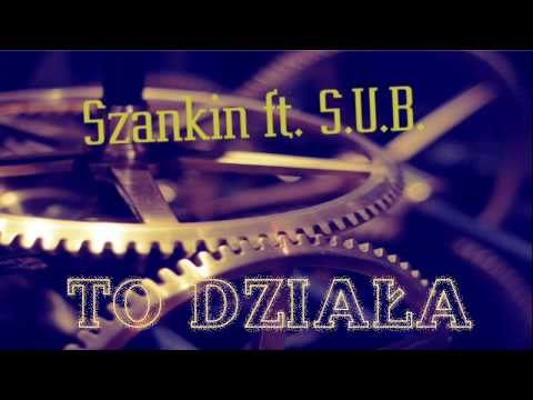 Szankin ft. S.U.B. - To działa
