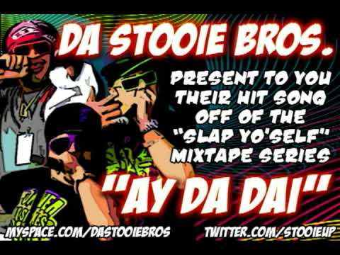 Da Stooie Bros. present "Ay Da Dai"