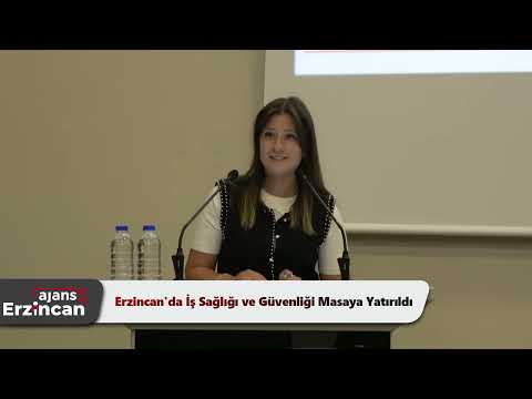 Erzincan'da İş Sağlığı ve Güvenliği Masaya Yatırıldı