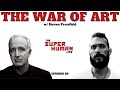 Battle The War Of Art w/ Steven Pressfield | THE SUPER HUMAN LIFE EP. 69