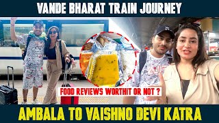 VANDE BHARAT Train Journey *Ambala to Vaishno Devi katra *food reviews* worth it or not ?