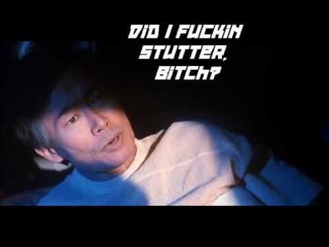 Captain Sulu - Did I fuckin stutter?