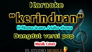 Download lagu Karaoke dangdut versi pop 'kerinduan' H Rhoma irama. Musik cover fl studio mobile mp3