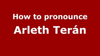 How to pronounce Arleth Terán