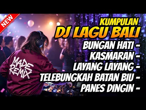 Kumpulan DJ Lagu Bali - Bungan Hati, Kasmaran, Layang Layang | Terbaru 2026