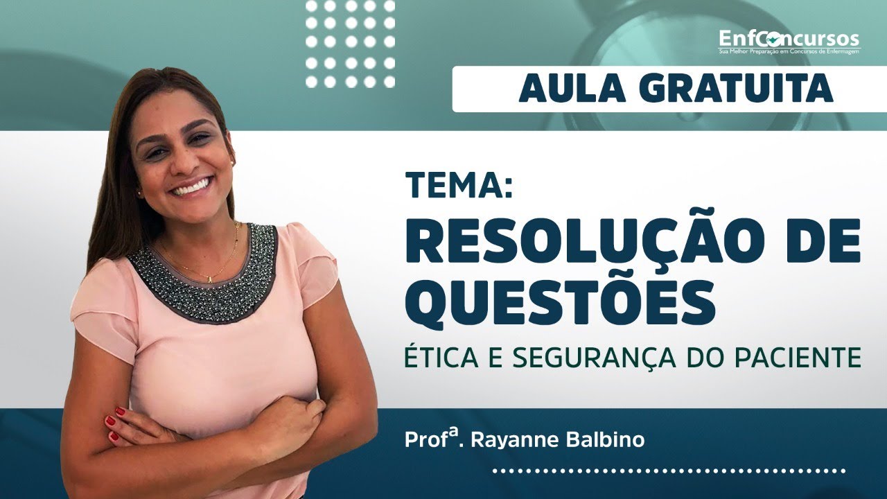 AULA GRATUITA - Segurança do Paciente e Ética de Enfermagem em Exercícios | Prof.ª Rayanne Balbino