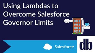 Using Lambdas to Overcome Salesforce Governor Limits