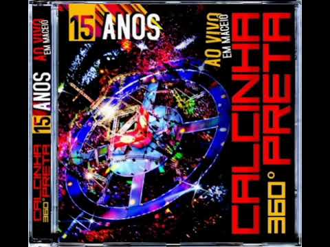 CD Calcinha Preta: 360º - 15 Anos (Ao Vivo Em Maceió / 2011)