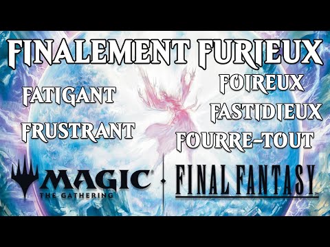 Finalement Furieux : la frustration de Final Fantasy [Magic the Gathering]
