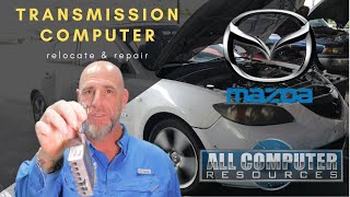 MAZDA 3 OR 5 TCM REPAIR AND RELOCATE - TRANSMISSION COMPUTER