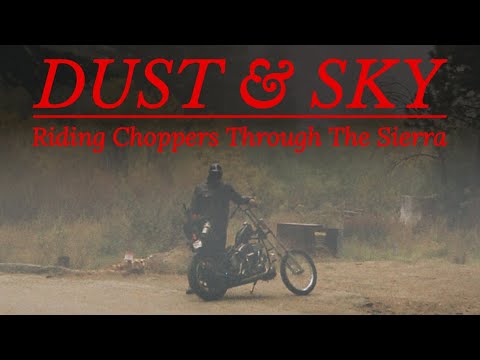 DUST & SKY |RIDING CHOPPERS THROUGH THE SIERRA| - A SHORT FILM