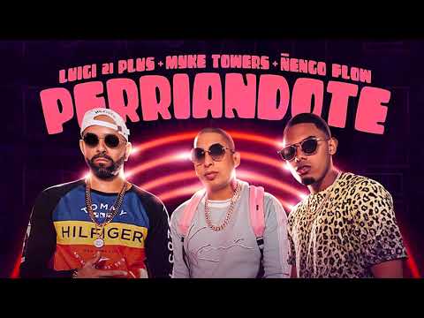 Luigi 21 Plus, Myke Towers, Ñengo Flow - Perriandote