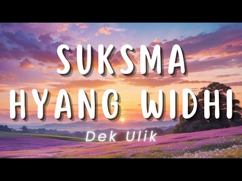 Suksma Hyang Widhi - Dek Ulik (Lirik)